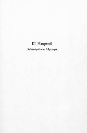 III. Hauptteil: Kriminalpolitische Folgerungen