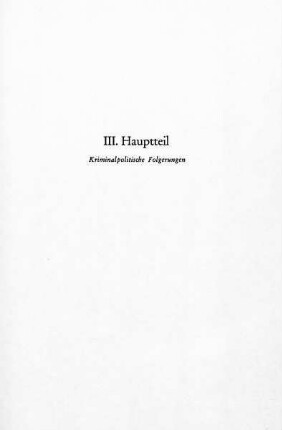 III. Hauptteil: Kriminalpolitische Folgerungen