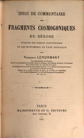 Essai de commentaire des fragments cosmogoniques de Bérose d'après les textes cunéiformes et les monuments de l'art asiatique : Par François Lenormant
