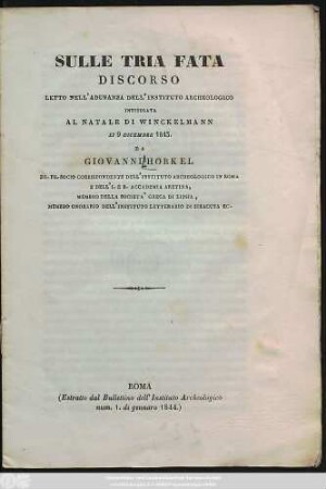 Sulle Tria Fata : Discorso Letto Nell'Adunanza Dell'Instituto Archeologico Intitolata Al Natale Di Winckelmann Li 9 Dicembre 1843