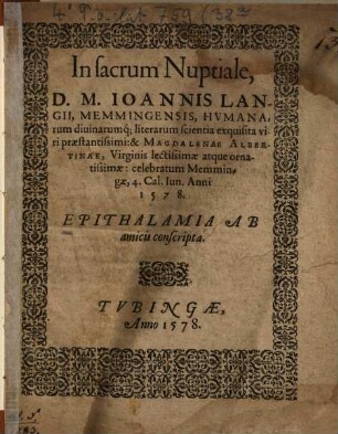 In sacrum Nuptiale D. M. Joannis Langii, Memmingensis ... & Magdalenae Albertinae ... Epithalamia : Memmingae 4.6.1578