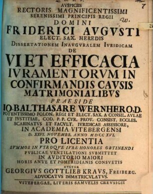 Avspiciis Rectoris Magnificentissimi Serenissimi Principis Regii Domini Friderici Avgvsti Elect. Sax. Heredis Dissertationem Inavgvralem Ivridicam De Vi Et Efficacia Ivramentorvm In Confirmandis Cavsis Matrimonialibvs