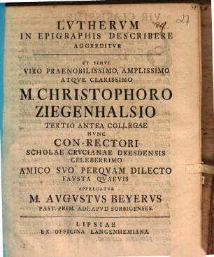 Lutherum in epigraphis describere aggreditur ... Epistola grat. adch. Ziegenhalsium