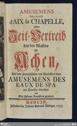 Amusemens Des Eaux d'Aix-la-Chapelle, Oder Zeitvertreib bei den Wassern zu Achen