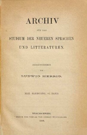 Archiv für das Studium der neueren Sprachen und Literaturen. 81 = Jg. 42. 1888