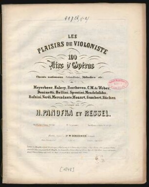 Livr. 2: Les Plaisirs Du Violinste : 100 Airs d'Opéras; Chants nationaux (Nationallieder), Mélodies etc. de Meyerbeer, Halevy, Beethoven, C. M. de Weber, Donizetti, Bellini, Spontini, Mendelssohn, Rossini, Verdi, Mercadante, Mozart, Gumbert, Kücken; IV Livraisons