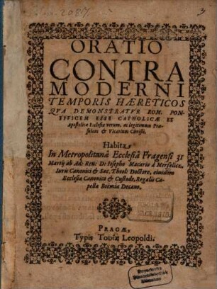 Oratio contra moderni temporis Haereticos qua demonstratur Rom. Pontificem esse Catholicae ... ecclesiae rerum ... praesulum et vicarium Christi