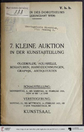Nr. 7: Kleine Auktion in der Kunstabteilung / Dorotheum Wien: Ölgemälde, Aquarelle, Miniaturen, Handzeichnungen, Graphik, Antiquitäten : Versteigerung: Montag, 12., bis Mittwoch, 14. Februar 1923