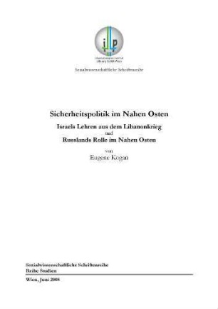 Sicherheitspolitik im Nahen Osten : Israels Lehren aus dem Libanonkrieg und Russlands Rolle im Nahen Osten