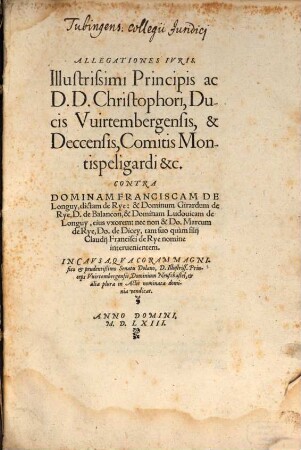 Allegationes juris Christopheri, Ducis Wirtemberg. contra D. Franciscam de Longuy ... in causa dominii Neufchatel ...