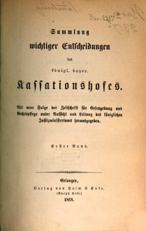 Sammlung wichtiger Entscheidungen des Königlich-Bayerischen Kassationshofes. 1. 1867/68
