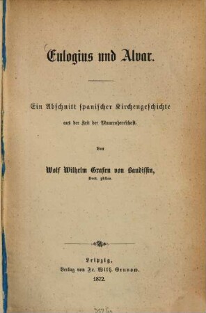 Eulogius und Alvar : ein Abschnitt spanischer Kirchengeschichte aus der Zeit der Maurenherrschaft