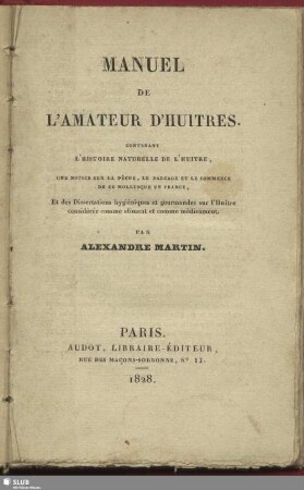 Manuel de l'amateur d'huitres : contenant l'histoire naturelle de l'huitre ; une notice sur la pêche ...