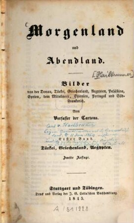 Morgenland und Abendland : Bilder von der Donau, Türkei, Griechenland, Aegypten, Palästina, Syrien, dem Mittelmeer, Spanien, Portugal und Süd-Frankreich, 1. Band. Türkei, Griechenland, Aegypten