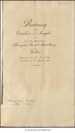 Rechnung über Einnahme und Ausgabe bei der ersten Allgemeinen Thürinigischen Gewerbe-Ausstellung zu Gotha : begonnen den 1sten August 1853 beendet den 11ten September 1853