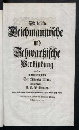 Die beliebte Deichmannische und Schwartzische Verbindung verehrte in folgenden Zeilen Der Jungfer Braut ältester Bruder J. A. B. Schwartz