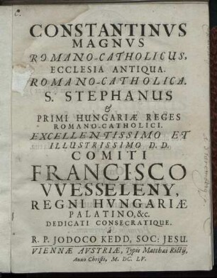 Constantinus Magnus Romano-Catholicus, Ecclesia Antiqua. Romano-Catholica. S. Stephanus & Primi Hungariae Reges Romano-Catholici