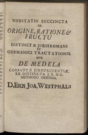 Meditatio Succincta De Origine, Ratione & Fructu Distinctae Jurisromani Et Germanici Tractationis, Sive De Medela ...