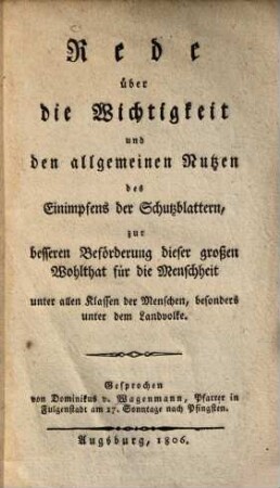 Rede über die Wichtigkeit und den allemeinen Nutzen des Einimpfens der Schutzblattern ...