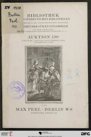 Bibliothek eines süddeutschen Bibliophilen in Verbindung mit einer Kollektion wichtiger Handbücher für Kunstsammler aus dem Nachlasse eines Berliner Kupferstichsammlers u. a.; Freitag, den 28. September 1928 (Katalog Nr. 130)