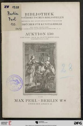 Bibliothek eines süddeutschen Bibliophilen in Verbindung mit einer Kollektion wichtiger Handbücher für Kunstsammler aus dem Nachlasse eines Berliner Kupferstichsammlers u. a.; Freitag, den 28. September 1928 (Katalog Nr. 130)