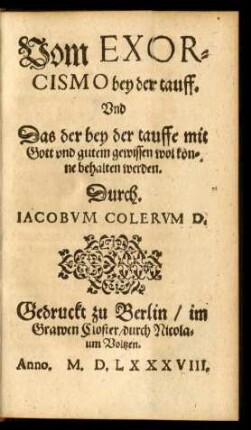 Vom Exorcismo bey der tauff. Und Das der bey der tauffe mit Gott und gutem gewissen wol könne behalten werden.