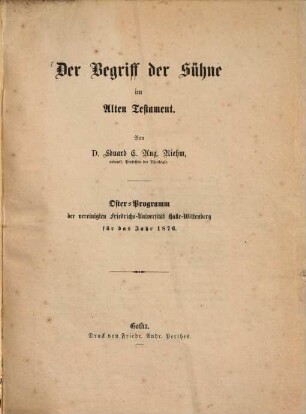 Der Begriff der Sühne im Alten Testament : Oster-Programm der vereinigten Friedrichs-Universität Halle-Wittenberg für das Jahr 1876