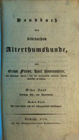 Handbuch der biblischen Alterthumskunde. 1,1, 1. Bd., Biblische Erd- und Länderkunde ; 1. Theil