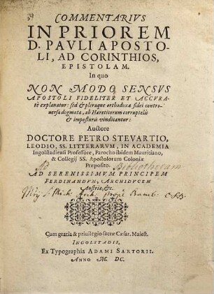 Commentarivs In Priorem D. Pavli Apostoli, Ad Corinthios, Epistolam : In Quo Non Modo Sensvs Apostoli Fideliter Et Accvratè explanatur: sed & pleraque orthodoxae fidei controuersa dogmata, ab Haereticorum corruptelis & imposturis vindicantur