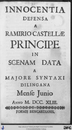 Innocentia Defensa A Ramirio Castellae Principe : In Scenam Data A Majore Syntaxi Dilingana Mense Junio Anno M.DCC.XLIII.