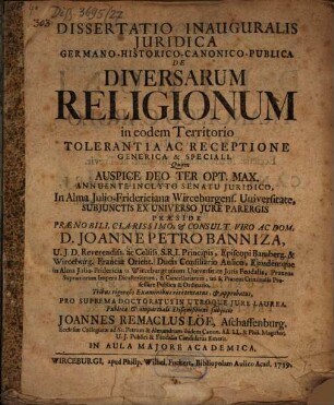 Diss. inaug. iur. Germ. hist. can. publ. de diversarum religionum in eodem territorio tolerantia ac receptione generica & speciali