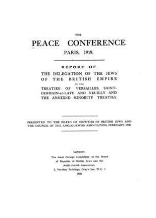 The peace conference, Paris 1919 : report of the delegation of the Jews of the British Empire on the treaties of Versailles, Saint-Germain-en-Laye and Neuilly and the annexed minority treaties