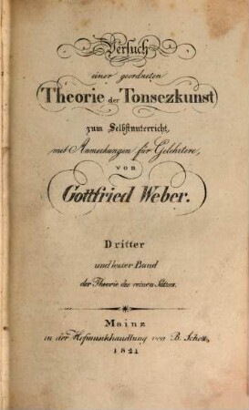 Versuch einer geordneten Theorie der Tonsezkunst zum Selbstunterricht : mit Anmerkungen für Gelehrtere, 3. Die Theorie des reinen Satzes