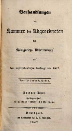 Verhandlungen der Württembergischen Kammer der Abgeordneten auf dem außerordentlichen Landtage. 1847,3 = Beil.-H.