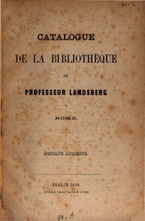 Catalogue de la Bibliothèque du Professeur Landsberg à Rome : musique ancienne