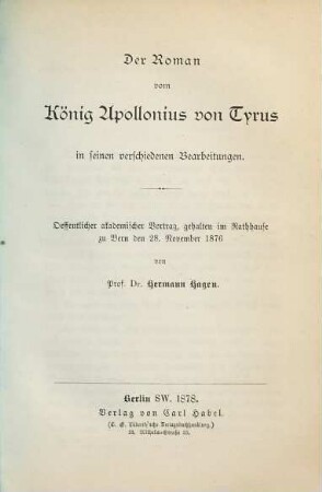 Der Roman vom König Apollonius von Tyrus in seinen verschiedenen Bearbeitungen : oeffentlicher akademischer Vortrag, gehalten im Rathhause zu Bern den 28. November 1876