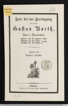 Rede bei der Beerdigung des Herrn Gustav Barth, Pfarrers in Kleinsachsenheim : geboren am 25. Januar 1809, gestorben am 28. Dezbr. 1877, beerdigt am 30. Dezbr. 1877