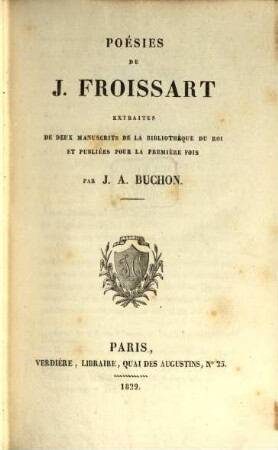 Poésies de J. Froissart : extraites de deux manuscrits de la Bibliothèque du R et publiés pour la première fois