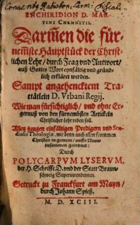 Enchiridion D. Martini Chemnitii. Darin[n]en die fürnem[b]ste Häuptstück der Christlichen Lehr, durch Frag vnd Antwort, auß Gottes Wort eynfältig vnd gründlich erkläret werden