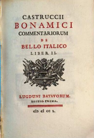 Castruccii Bonamici Commentariorum De Bello Italico Liber ..., 2