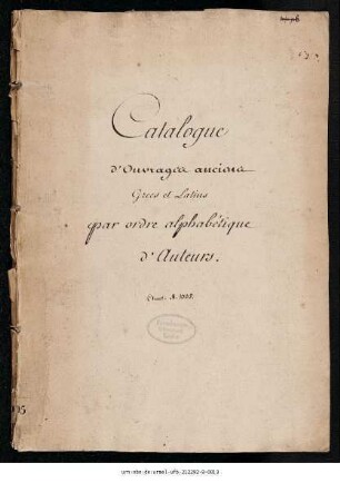 Catalogue d'Ouvrages ancians Grecs et Latins par ordre alphabétique d'Auteurs. (Manuskripttitel)
