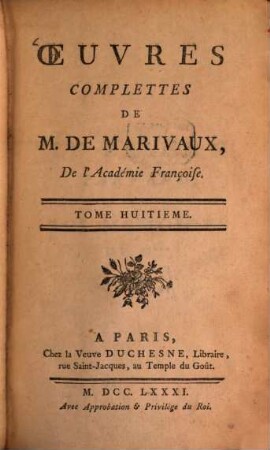 Oeuvres complettes de Marivaux. 8. Le Paysan parvenu, ou les Memoires de M. ... 1. - 8. et dernière Partie. - 690 S.