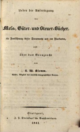 Die Landes-Vermessung und die in ihrem Gefolge befindlichen Arbeiten, 4. Ueber die Anfertigung der Mess-, Güter- und Steuer-Bücher, die Fortführung dieser Documente und der Flurkarten, und über das Grenzrecht