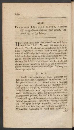 XXXII. Francisci Bernardi Wever, Hildesiens. diss. inaug. chemico-medica de Alcali volatili. Erlangae 1795. 8. (78 Seiten)