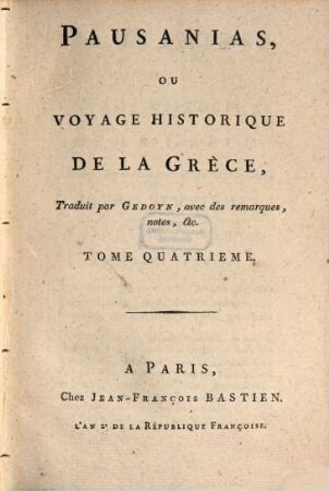 Pausanias, Ou Voyage Historique De La Grèce, Tom. 4