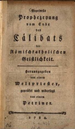 Nagelneue Prophezeyung vom Ende des Cälibats der Römischkatholischen Geistlichkeit