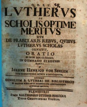 Lutherus De Scholis Optime Meritus Sive De Praeclaris Rebus, Quibus Lutherus Scholas Ornavit, Oratio