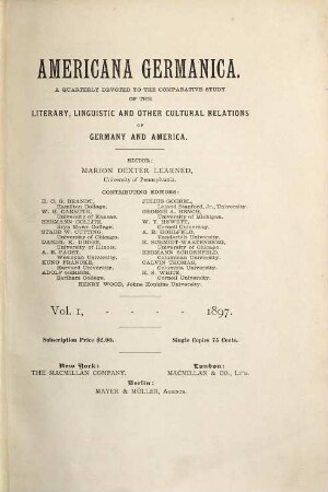 Americana Germanica. Americana Germanica monographs : devoted to the comparative study of the literary, linguistic and other relations of Germany and America, 1. 1897