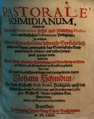 Pastorale Schmidianum : bestehend in 20 Nominations-, 26 Präsentations- und 15 Ordinations-Predigten ...