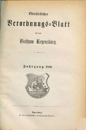 Oberhirtliches Verordnungsblatt für das Bistum Regensburg : Amtsblatt des Bischöflichen Ordinariats in Regensburg. 1880